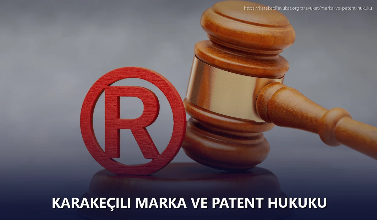 Karakeçili Marka ve Patent Hukuku